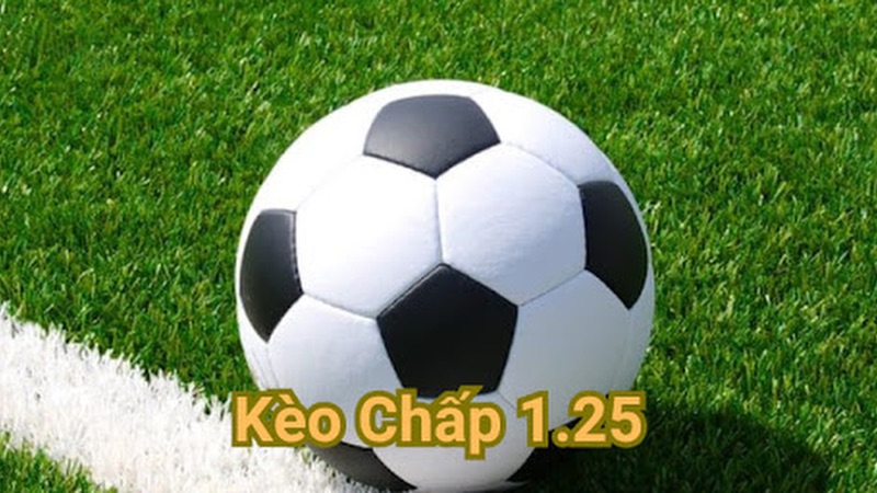 Kèo chấp 1.25 trái - Một dạng kèo châu Á thú vị đáng tham gia