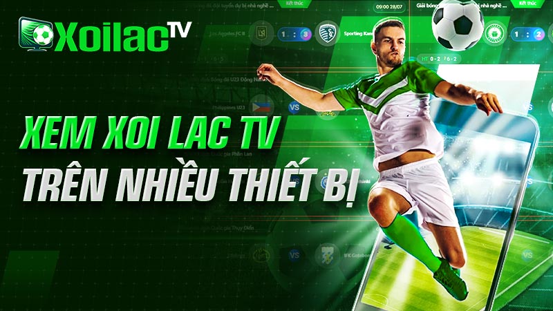 Xem Xoi lac trên nhiều thiết bị